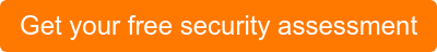 Get your free security assessment