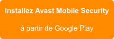 Installez Avast Mobile Security à partir de Google Play