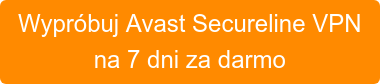Wypróbuj Avast Secureline VPN na 7 dni za darmo
