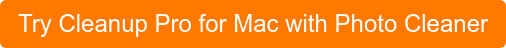 Try Cleanup Pro for Mac with Photo Cleaner